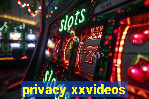 privacy xxvideos